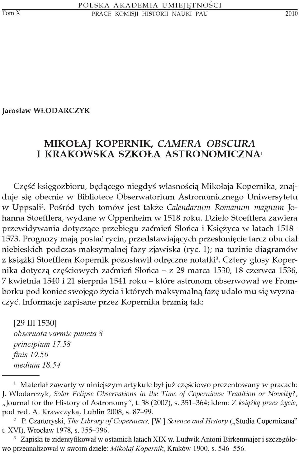 Pośród tych tomów jest także Calendarium Romanum magnum Johanna Stoefflera, wydane w Oppenheim w 1518 roku.