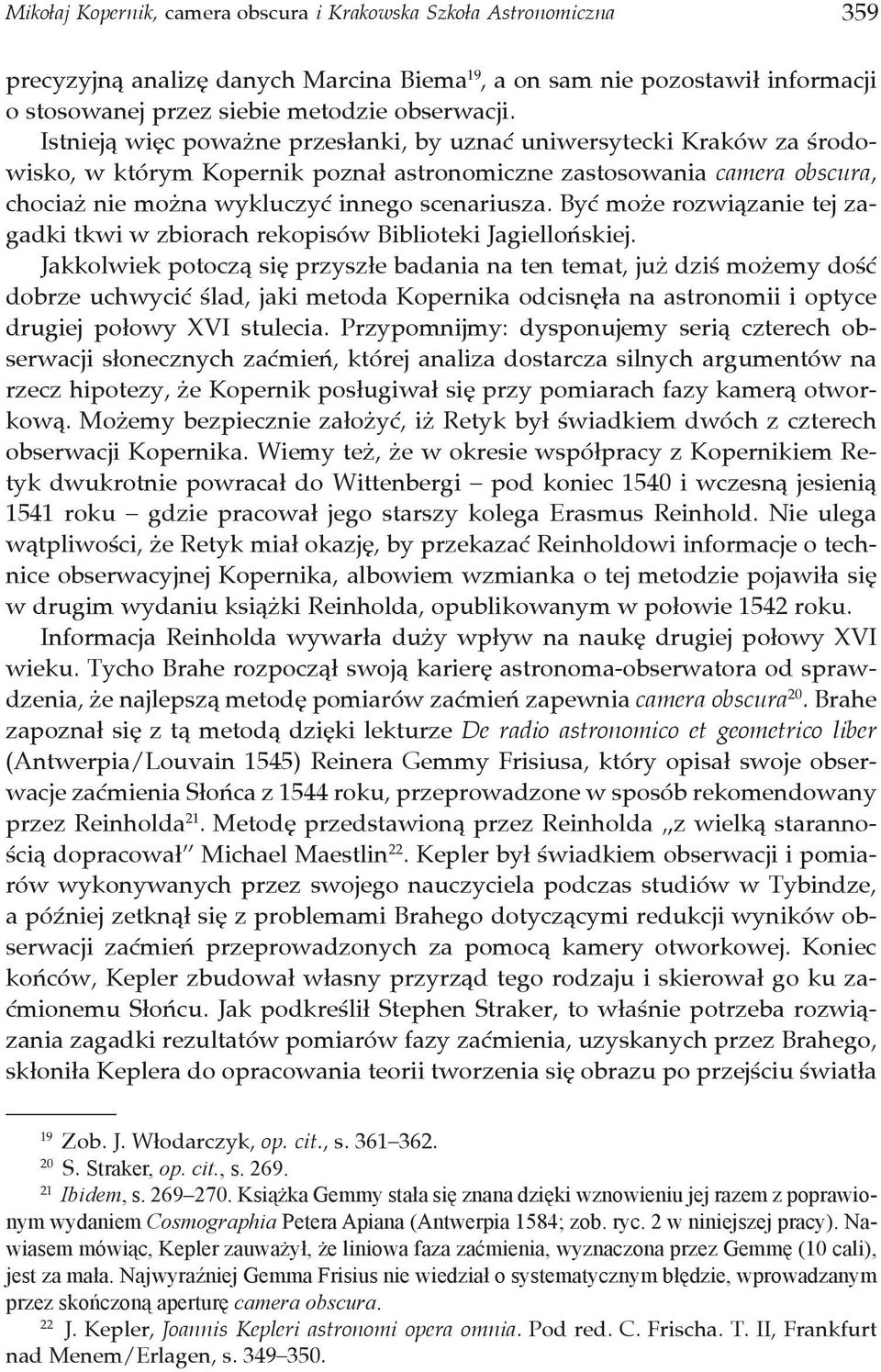 Być może rozwiązanie tej zagadki tkwi w zbiorach rekopisów Biblioteki Jagiellońskiej.