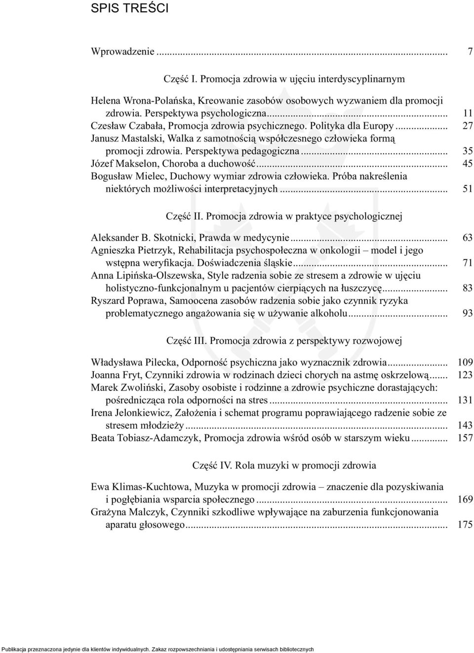 .. 35 Józef Makselon, Choroba a duchowość... 45 Bogusław Mielec, Duchowy wymiar zdrowia człowieka. Próba nakreślenia niektórych możliwości interpretacyjnych... 51 Część II.