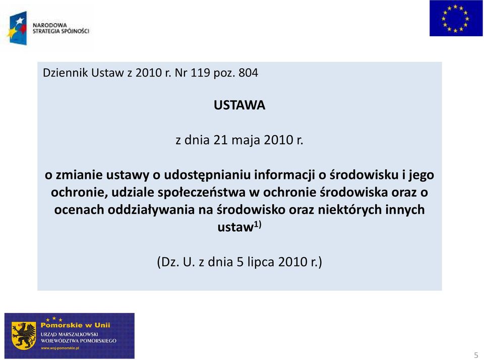 udziale społeczeństwa w ochronie środowiska oraz o ocenach oddziaływania