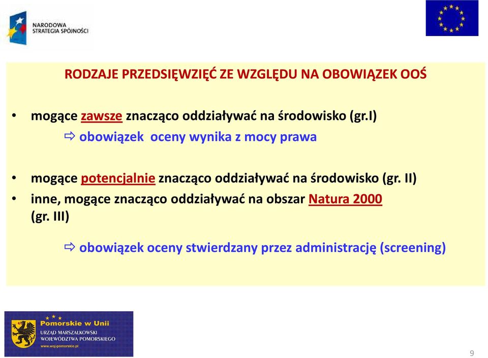 i) obowiązek oceny wynika z mocy prawa mogące potencjalnie znacząco  II) inne,