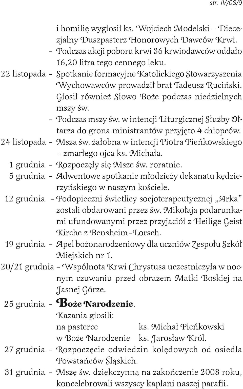 w intencji Liturgicznej Służby Ołtarza do grona ministrantów przyjęto 4 chłopców. 24 listopada Msza św. żałobna w intencji Piotra Pieńkowskiego zmarłego ojca ks. Michała.