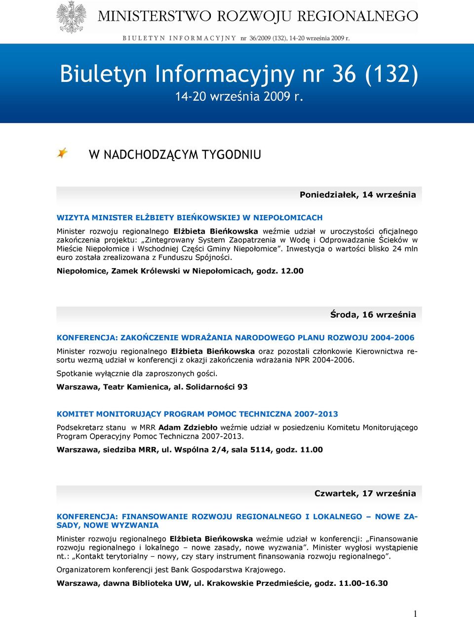 zakończenia projektu: Zintegrowany System Zaopatrzenia w Wodę i Odprowadzanie Ścieków w Mieście Niepołomice i Wschodniej Części Gminy Niepołomice.