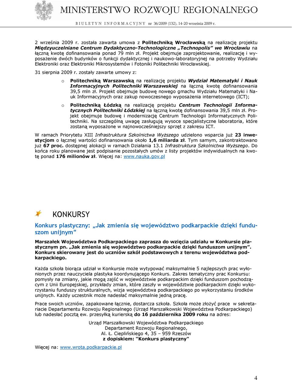 Projekt obejmuje zaprojektowanie, realizację i wyposaŝenie dwóch budynków o funkcji dydaktycznej i naukowo-laboratoryjnej na potrzeby Wydziału Elektroniki oraz Elektroniki Mikrosystemów i Fotoniki