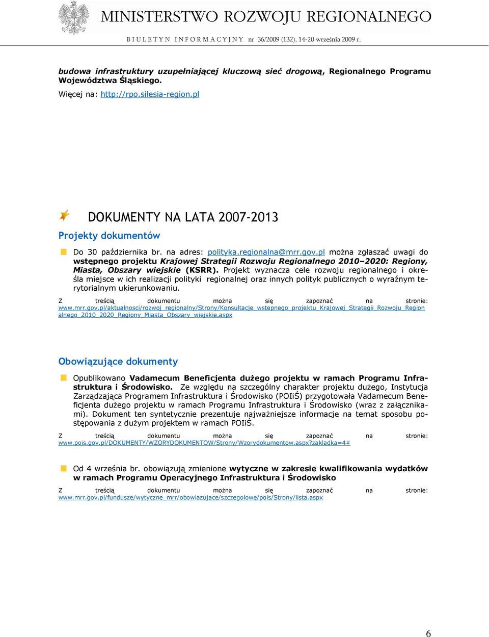 pl moŝna zgłaszać uwagi do wstępnego projektu Krajowej Strategii Rozwoju Regionalnego 2010 2020: Regiony, Miasta, Obszary wiejskie (KSRR).