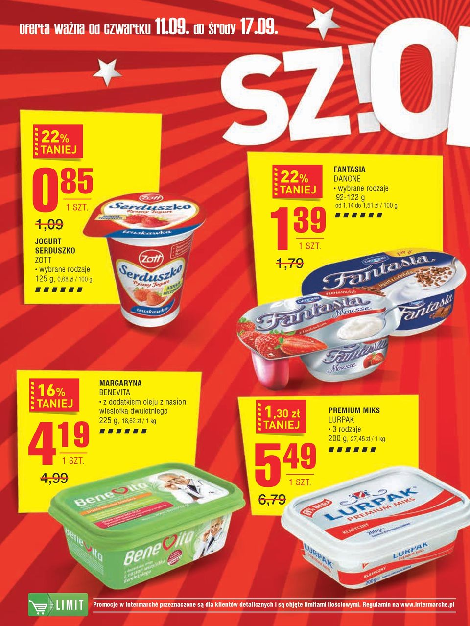 22% 0 85 1,09 jogurt serduszko zott 125 g, 0,68 zł / 100 g 22% 1 39 1,79 fantasia danone 92-122 g od 1,14 do 1,51 zł /