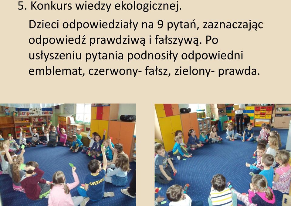 odpowiedź prawdziwą i fałszywą.