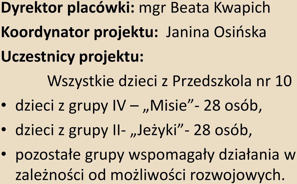 dzieci z grupy IV Misie - 28 osób, dzieci z grupy II- Jeżyki - 28