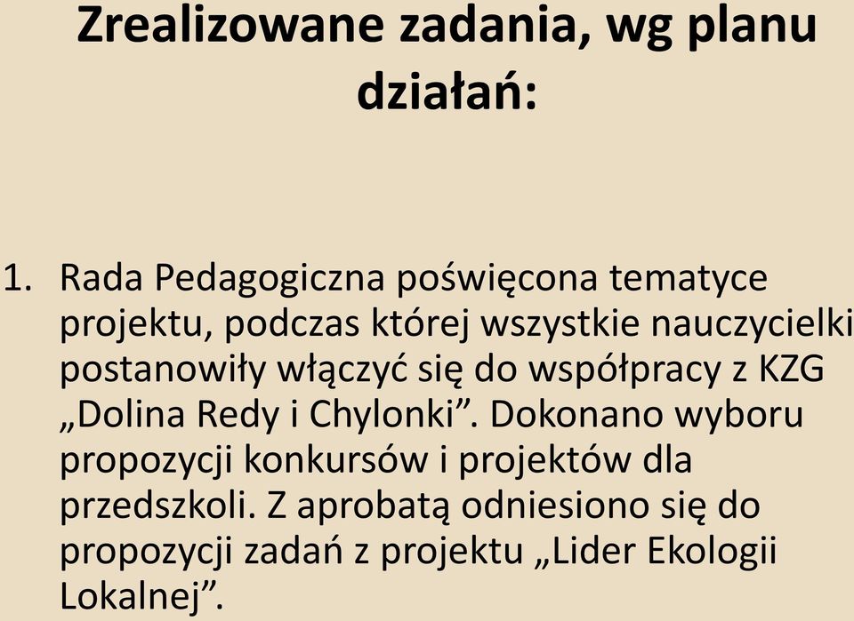 postanowiły włączyć się do współpracy z KZG Dolina Redy i Chylonki.