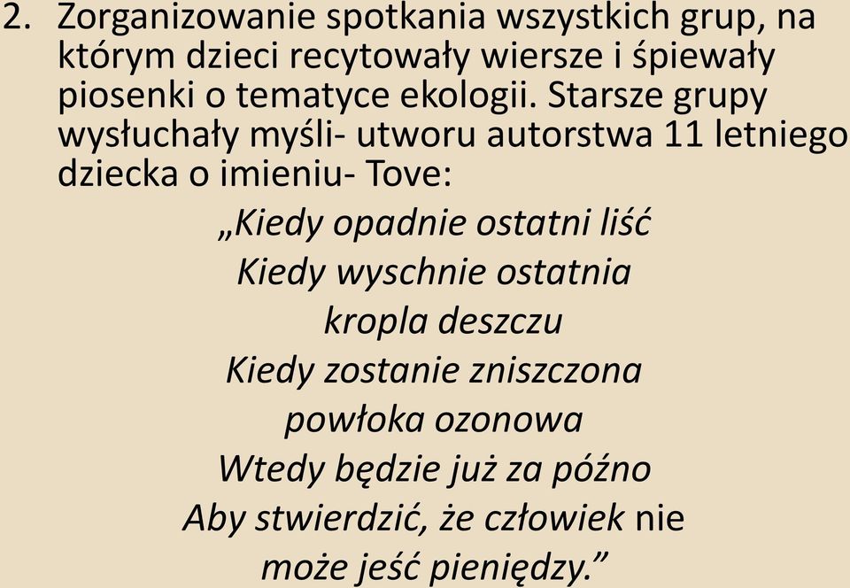 Starsze grupy wysłuchały myśli- utworu autorstwa 11 letniego dziecka o imieniu- Tove: Kiedy