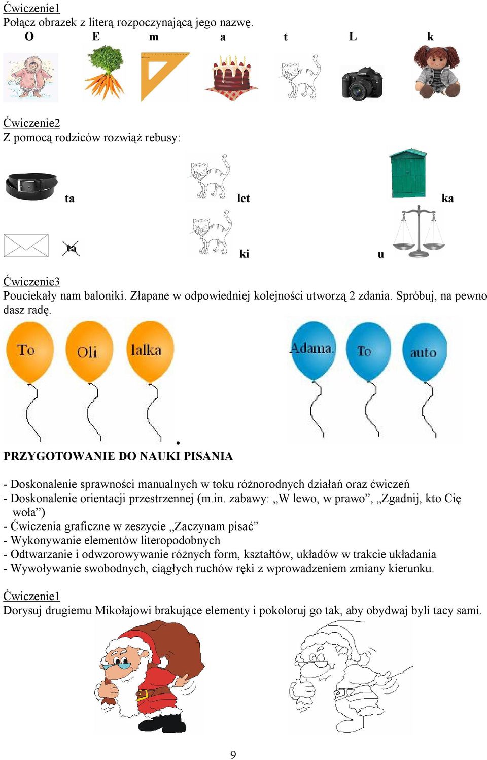 . PRZYGOTOWANIE DO NAUKI PISANIA - Doskonalenie sprawności manualnych w toku różnorodnych działań oraz ćwiczeń - Doskonalenie orientacji przestrzennej (m.in.