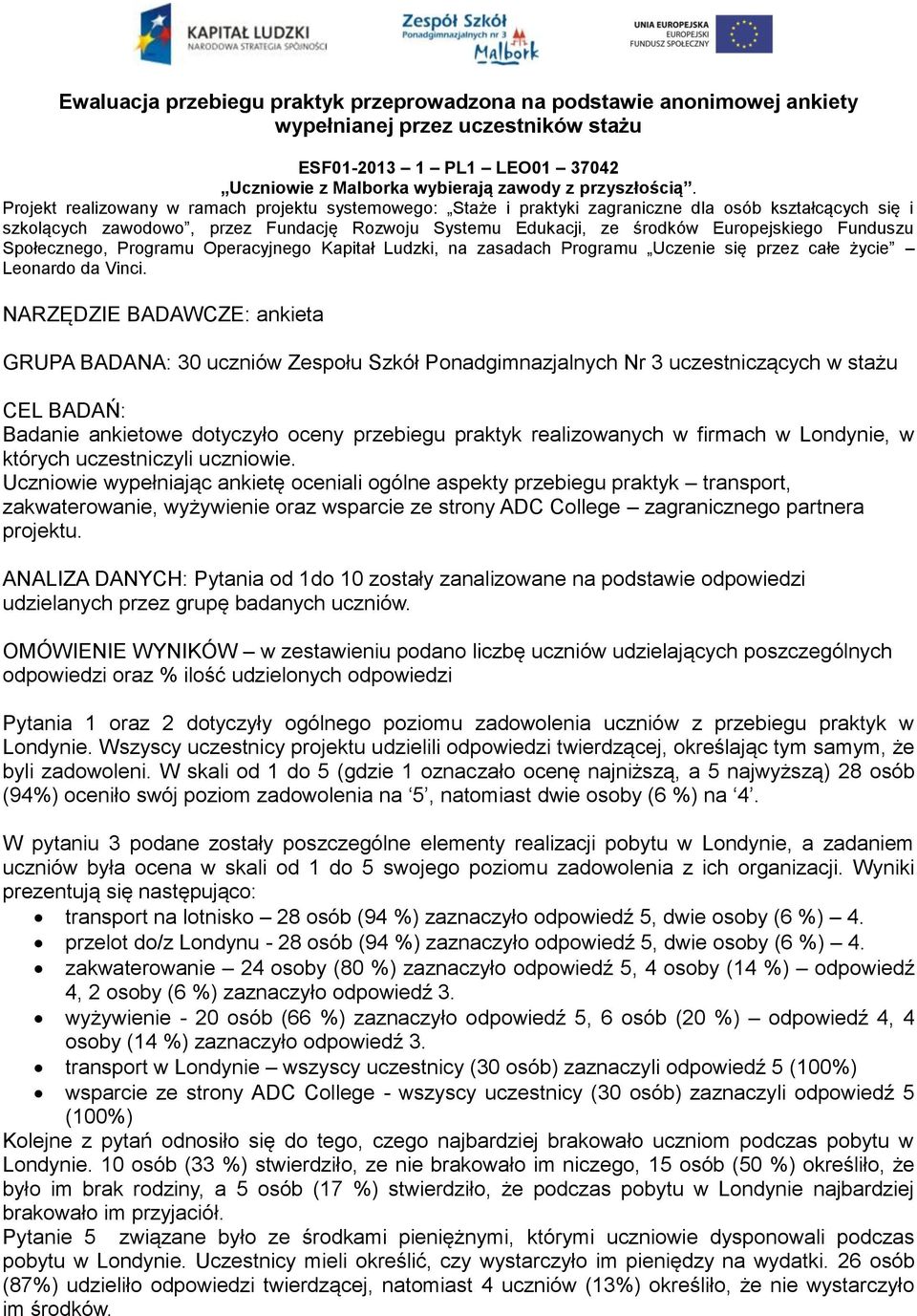 Funduszu Społecznego, Programu Operacyjnego Kapitał Ludzki, na zasadach Programu Uczenie się przez całe życie Leonardo da Vinci.