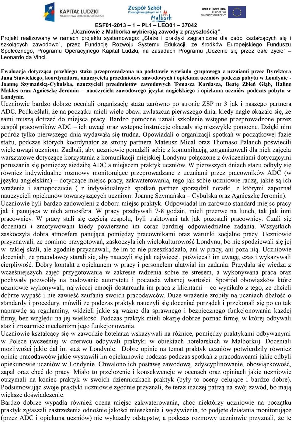 Funduszu Społecznego, Programu Operacyjnego Kapitał Ludzki, na zasadach Programu Uczenie się przez całe życie Leonardo da Vinci.