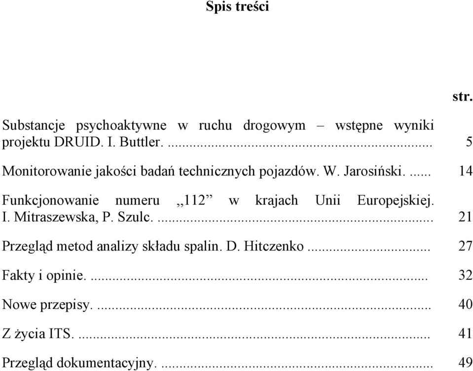 ... 14 Funkcjonowanie numeru,,112 w krajach Unii Europejskiej. I. Mitraszewska, P. Szulc.