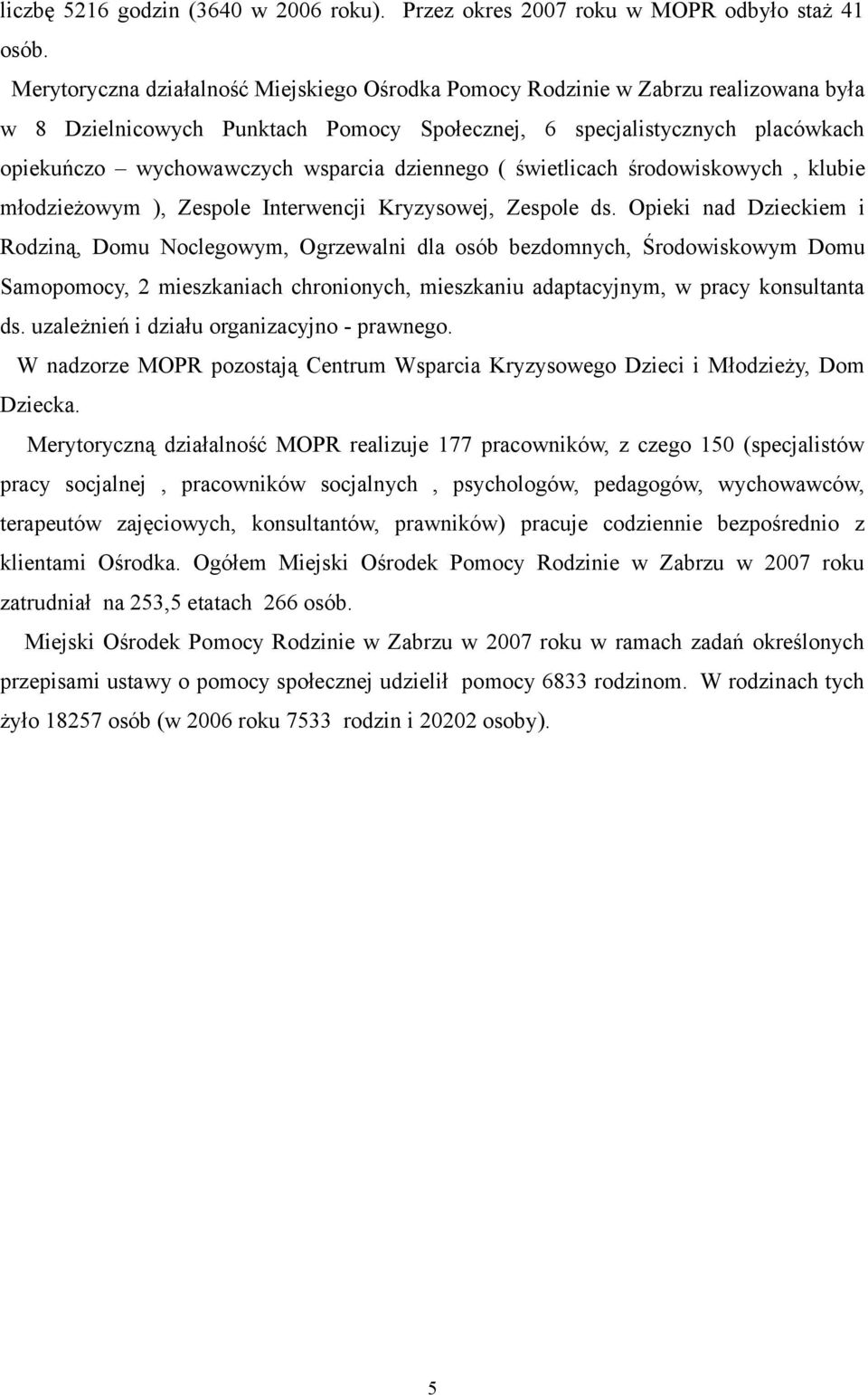 dziennego ( świetlicach środowiskowych, klubie młodzieżowym ), Zespole Interwencji Kryzysowej, Zespole ds.