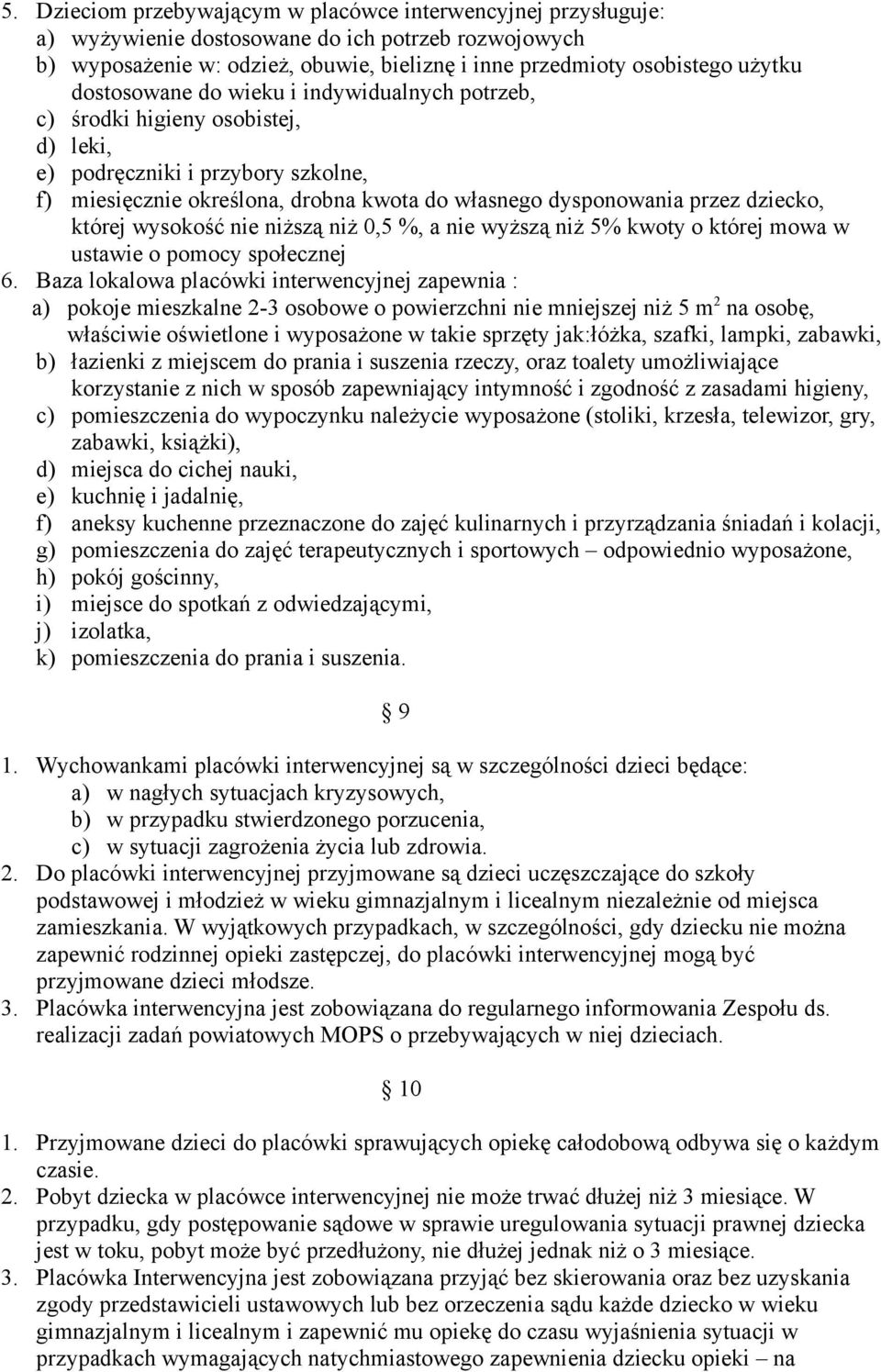 której wysokość nie niższą niż 0,5 %, a nie wyższą niż 5% kwoty o której mowa w ustawie o pomocy społecznej 6.