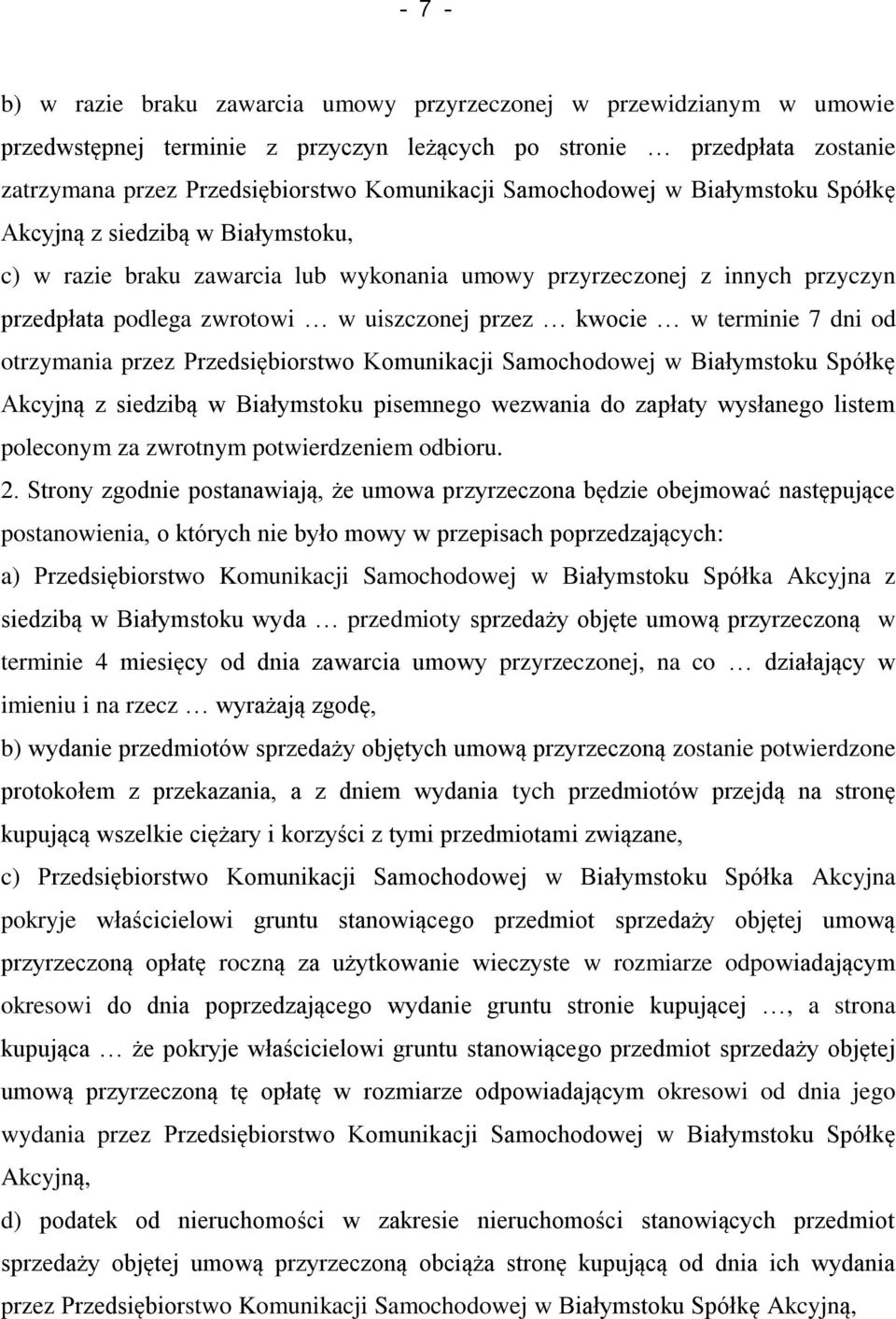 w terminie 7 dni od otrzymania przez Przedsiębiorstwo Komunikacji Samochodowej w Białymstoku Spółkę Akcyjną z siedzibą w Białymstoku pisemnego wezwania do zapłaty wysłanego listem poleconym za