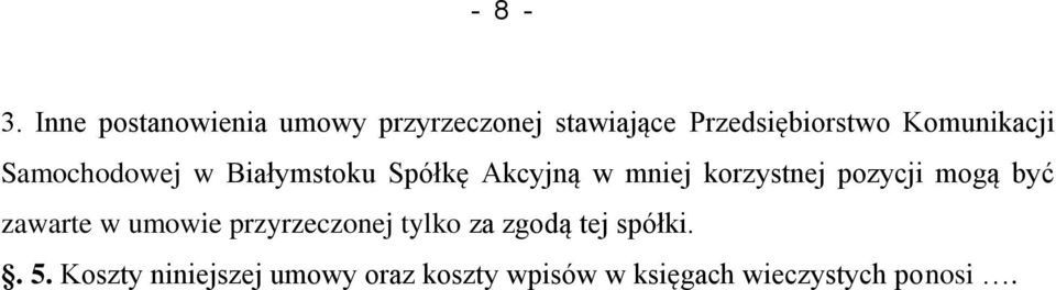 Komunikacji Samochodowej w Białymstoku Spółkę Akcyjną w mniej korzystnej