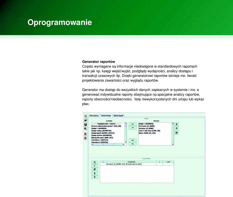 Dzięki generatorowi raportów istnieje możliwość projektowania zawartości oraz wyglądu raportów.