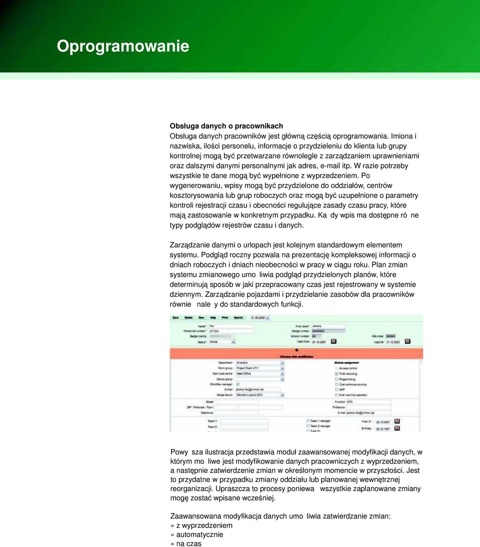 adres, e-mail itp. W razie potrzeby wszystkie te dane mogą być wypełnione z wyprzedzeniem.