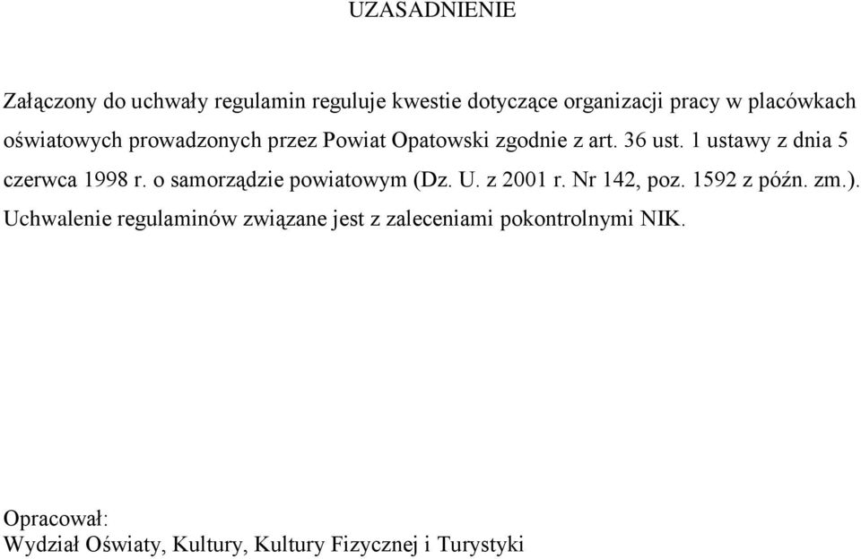 o samorządzie powiatowym (Dz. U. z 2001 r. Nr 142, poz. 1592 z późn. zm.).