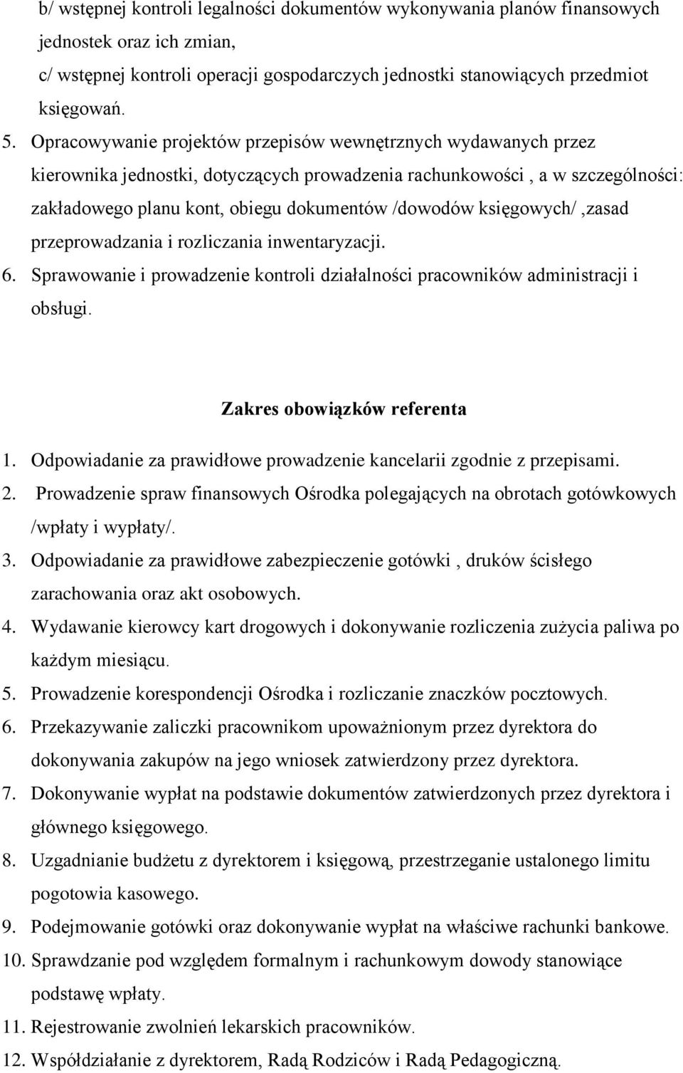 księgowych/,zasad przeprowadzania i rozliczania inwentaryzacji. 6. Sprawowanie i prowadzenie kontroli działalności pracowników administracji i obsługi. Zakres obowiązków referenta 1.