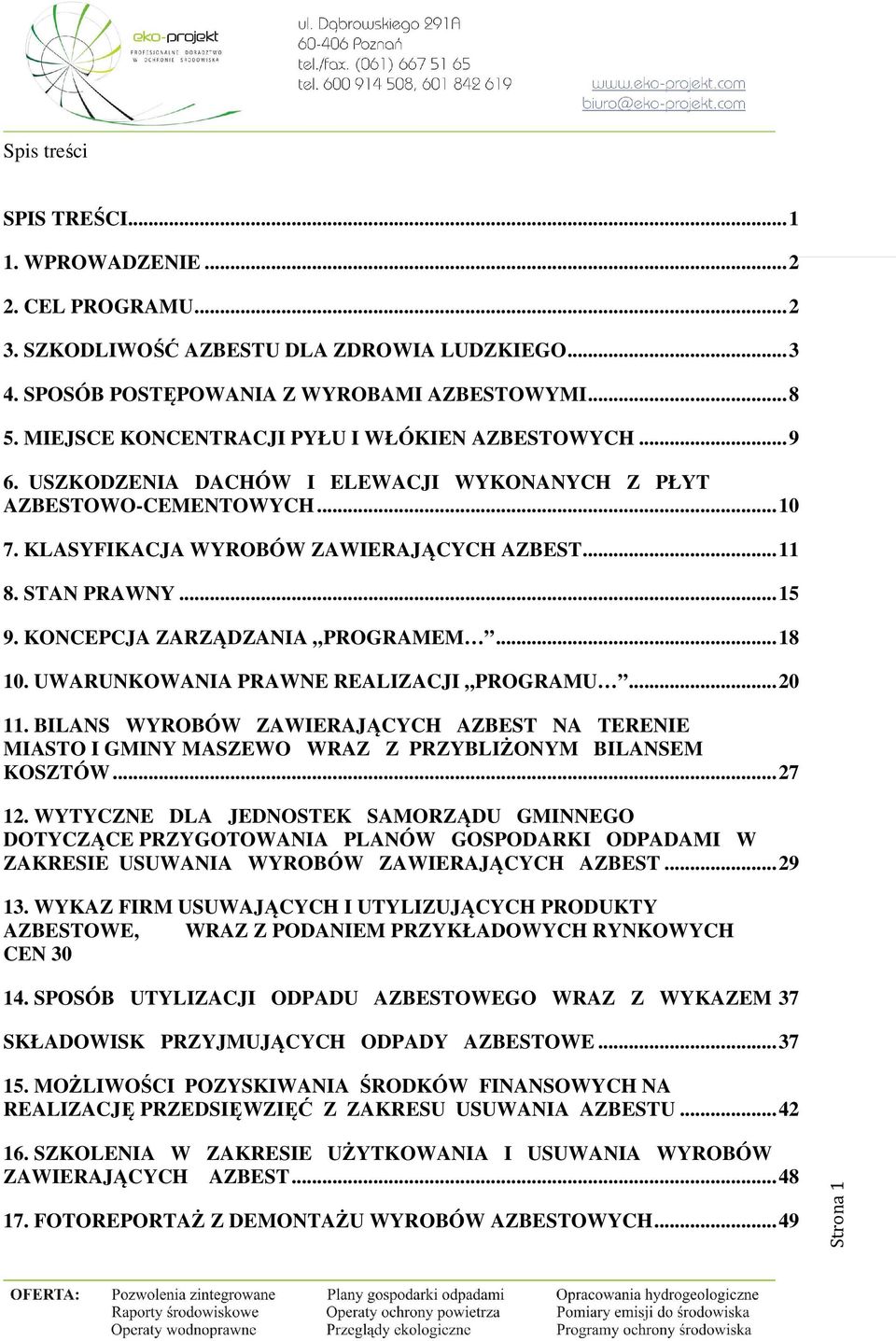 .. 15 9. KONCEPCJA ZARZĄDZANIA PROGRAMEM... 18 10. UWARUNKOWANIA PRAWNE REALIZACJI PROGRAMU... 20 11.