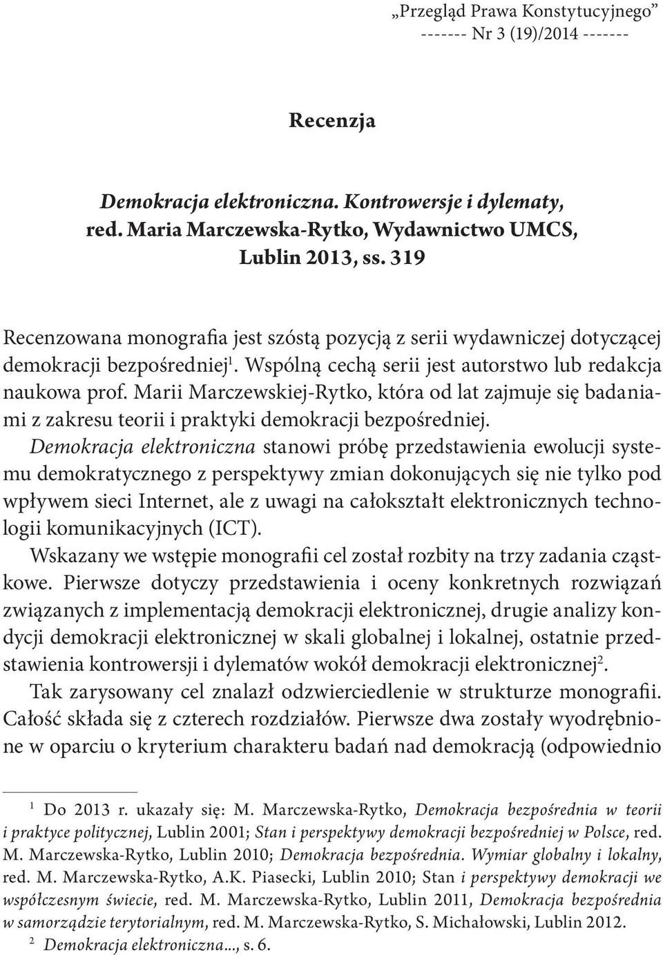 Marii Marczewskiej-Rytko, która od lat zajmuje się badaniami z zakresu teorii i praktyki demokracji bezpośredniej.