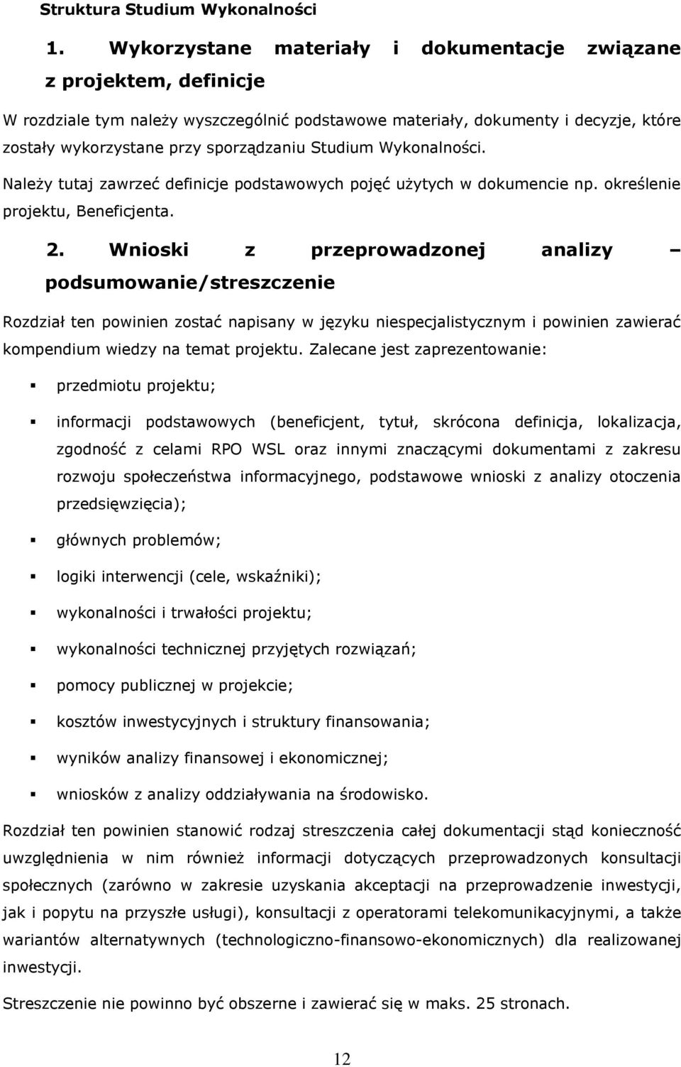 Studium Wykonalności. Należy tutaj zawrzeć definicje podstawowych pojęć użytych w dokumencie np. określenie projektu, Beneficjenta. 2.