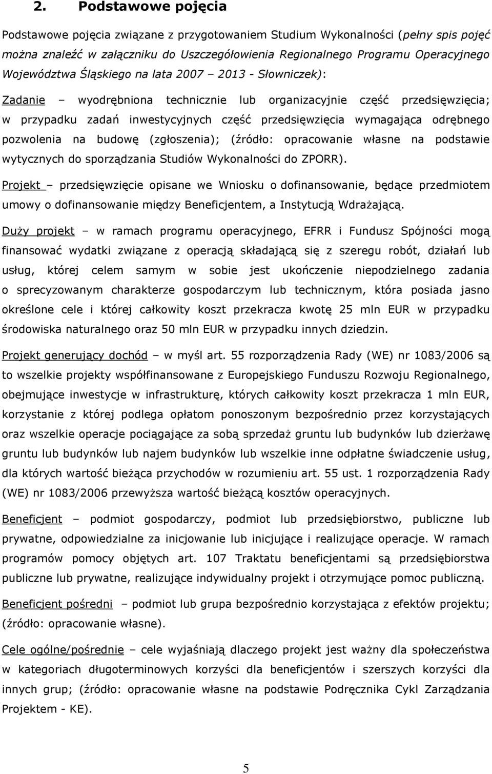 pozwolenia na budowę (zgłoszenia); (źródło: opracowanie własne na podstawie wytycznych do sporządzania Studiów Wykonalności do ZPORR).