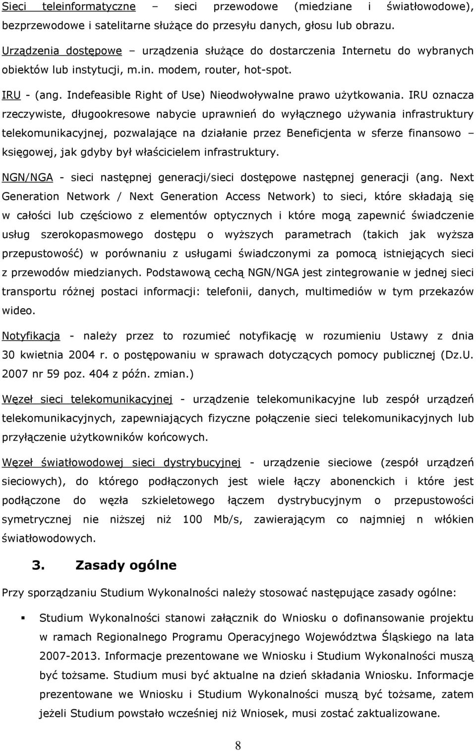 Indefeasible Right of Use) Nieodwoływalne prawo użytkowania.