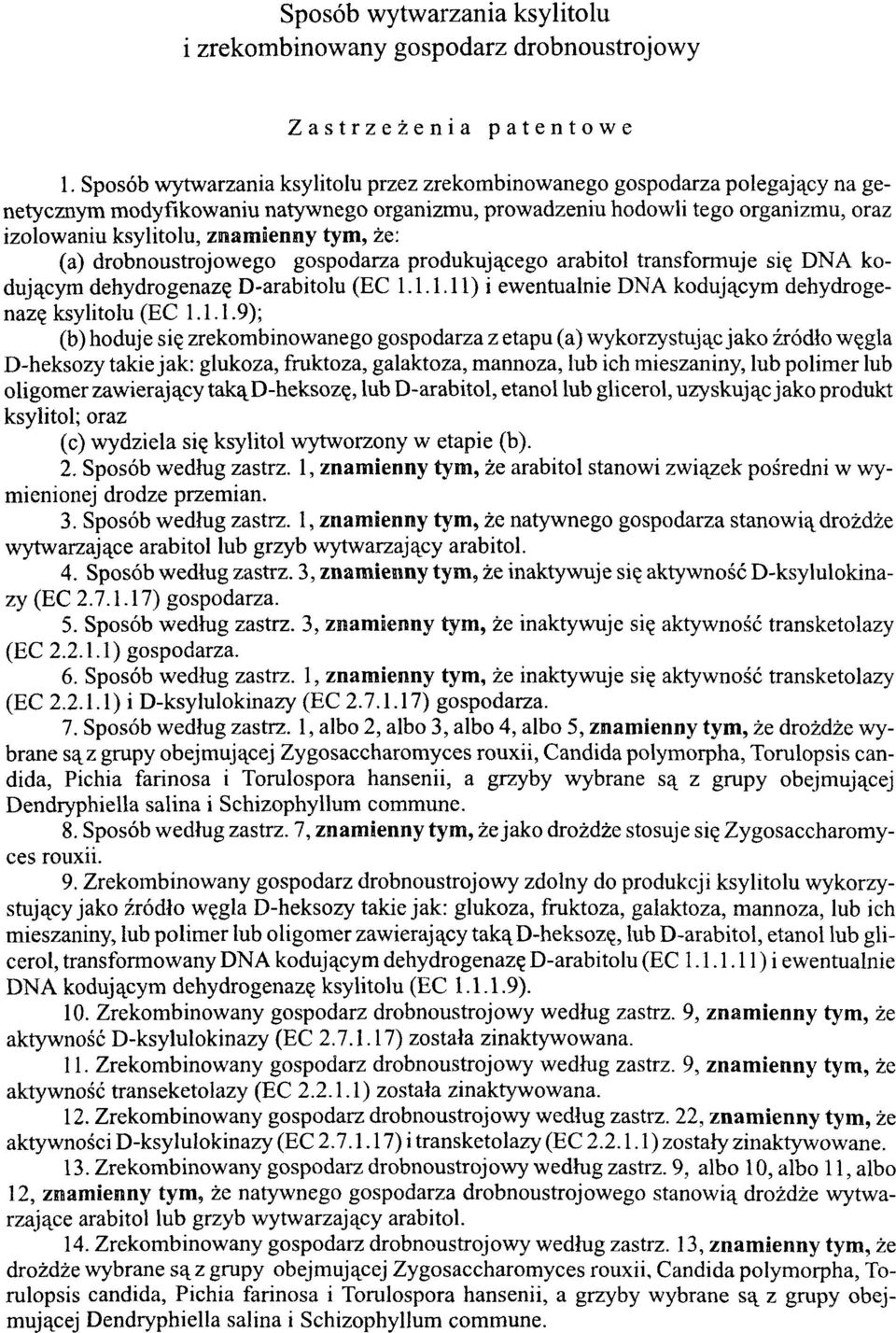 tym, że: (a) drobnoustrojowego gospodarza produkującego arabitol transformuje się DNA kodującym dehydrogenazę D-arabitolu (EC 1.