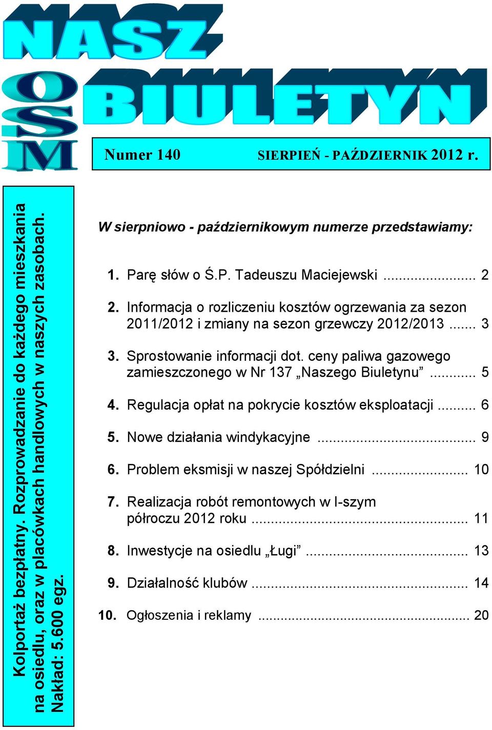 Informacja o rozliczeniu kosztów ogrzewania za sezon 2011/2012 i zmiany na sezon grzewczy 2012/2013... 3 3. Sprostowanie informacji dot.