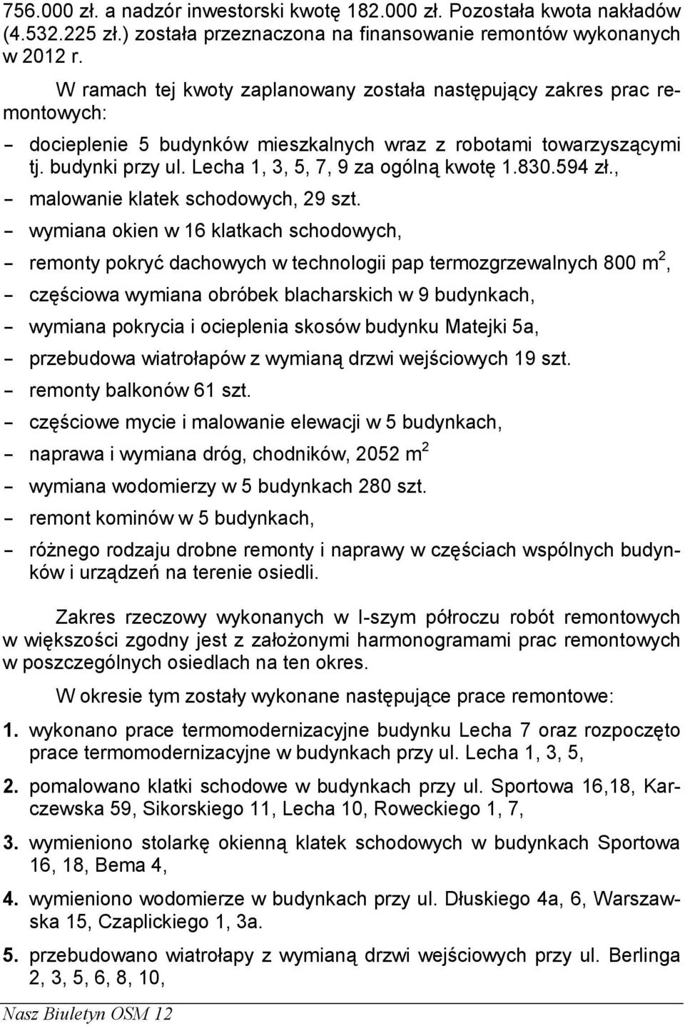 Lecha 1, 3, 5, 7, 9 za ogólną kwotę 1.830.594 zł., malowanie klatek schodowych, 29 szt.