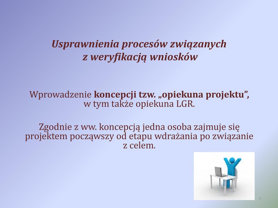 opiekuna projektu, w tym także opiekuna LGR. Zgodnie z ww.