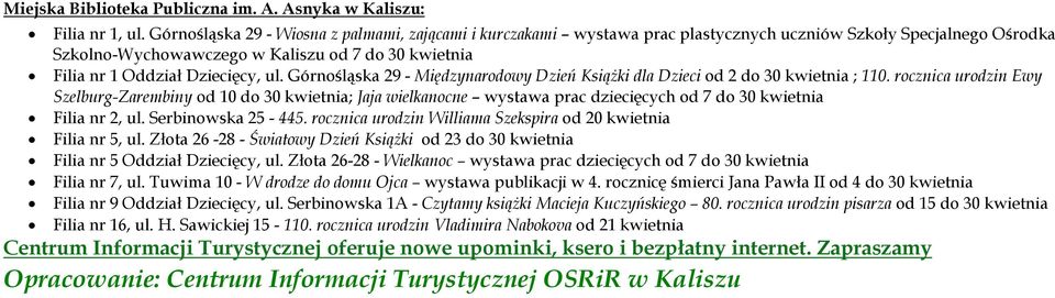 ul. Górnośląska 29 - Międzynarodowy Dzień KsiąŜki dla Dzieci od 2 do 30 kwietnia ; 110.