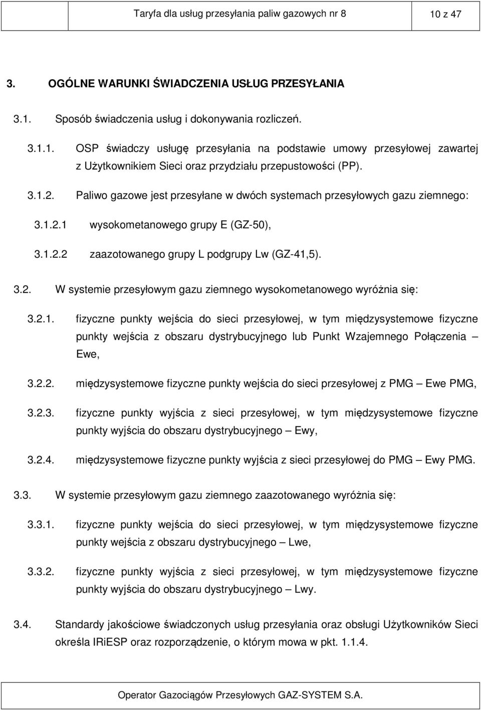 2.1. fizyczne punkty wejścia do sieci przesyłowej, w tym międzysystemowe fizyczne punkty wejścia z obszaru dystrybucyjnego lub Punkt Wzajemnego Połączenia Ewe, 3.2.2. międzysystemowe fizyczne punkty wejścia do sieci przesyłowej z PMG Ewe PMG, 3.