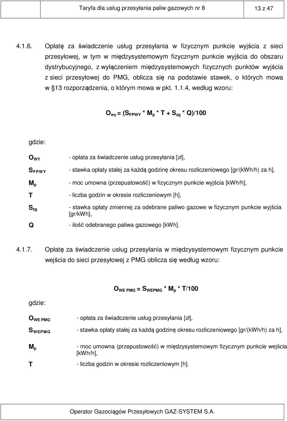 fizycznych punktów wyjścia z sieci przesyłowej do PMG, oblicza się na podstawie stawek, o których mowa w 13