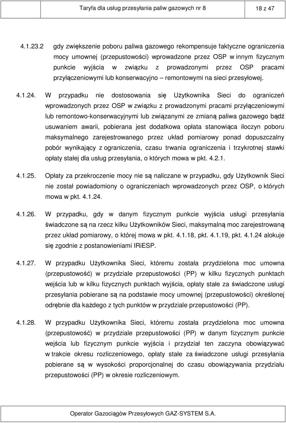 pracami przyłączeniowymi lub konserwacyjno remontowymi na sieci przesyłowej. 4.1.24.