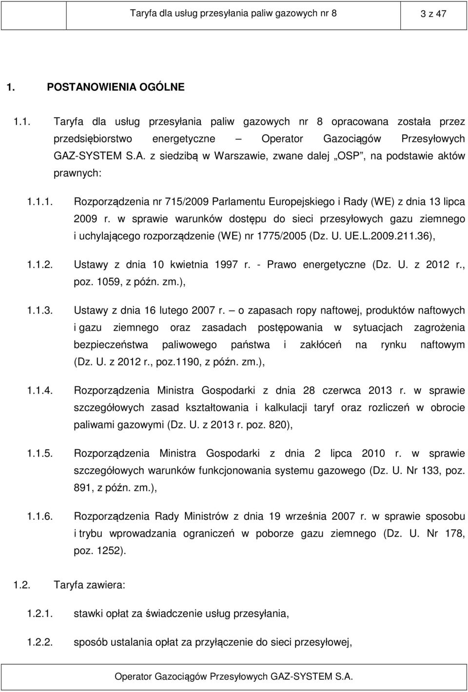 1.1. Rozporządzenia nr 715/2009 Parlamentu Europejskiego i Rady (WE) z dnia 13 lipca 2009 r.