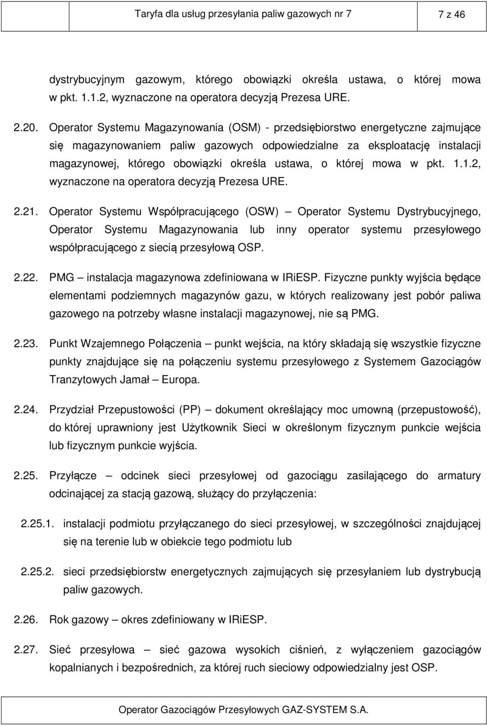 ustawa, o której mowa w pkt. 1.1.2, wyznaczone na operatora decyzją Prezesa URE. 2.21.