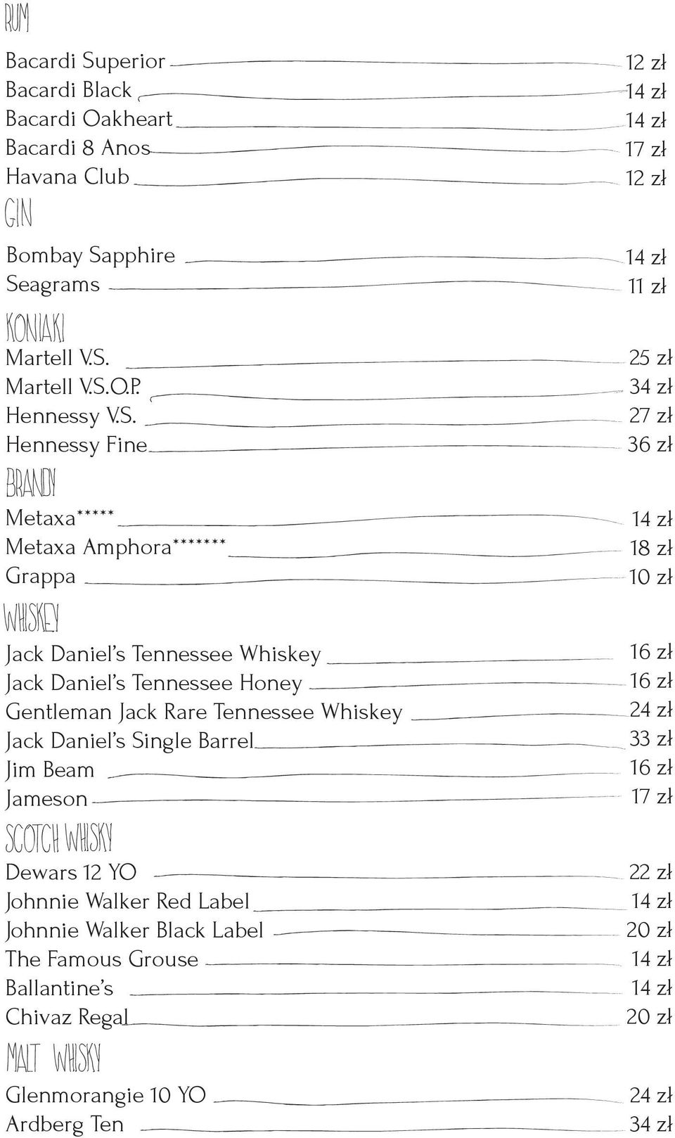 Hennessy Fine 25 zł 34 zł 27 zł 3 Metaxa***** Metaxa Amphora******* Grappa 1 Jack Daniel s Tennessee Whiskey Jack Daniel s Tennessee Honey