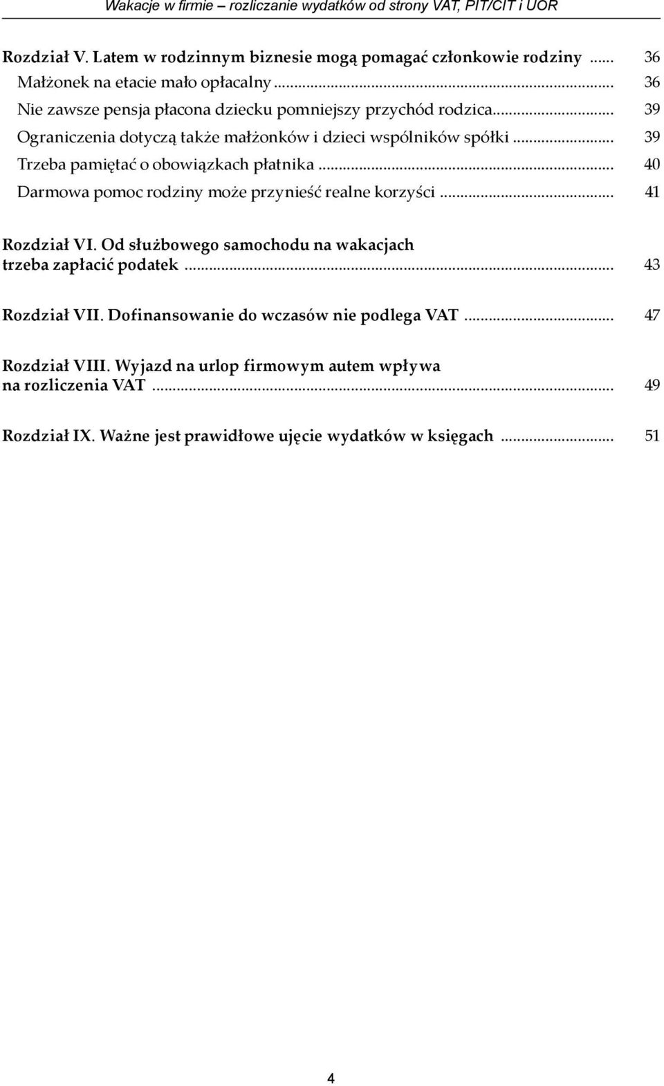 .. 39 Trzeba pamiętać o obowiązkach płatnika... 40 Darmowa pomoc rodziny może przynieść realne korzyści... 41 Rozdział VI.