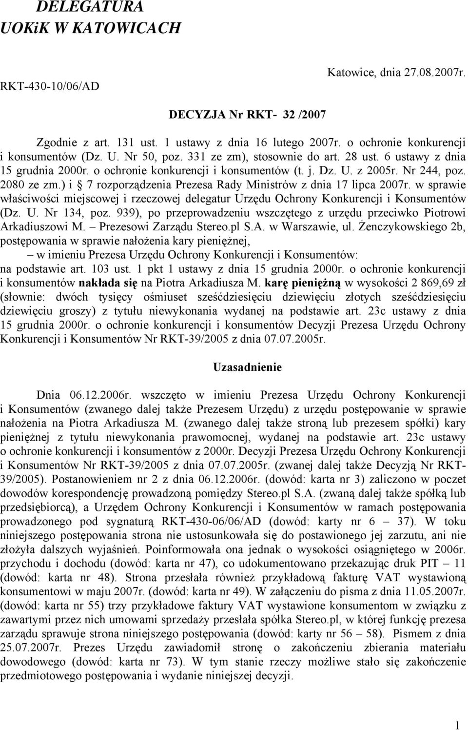 ) i 7 rozporządzenia Prezesa Rady Ministrów z dnia 17 lipca 2007r. w sprawie właściwości miejscowej i rzeczowej delegatur Urzędu Ochrony Konkurencji i Konsumentów (Dz. U. Nr 134, poz.