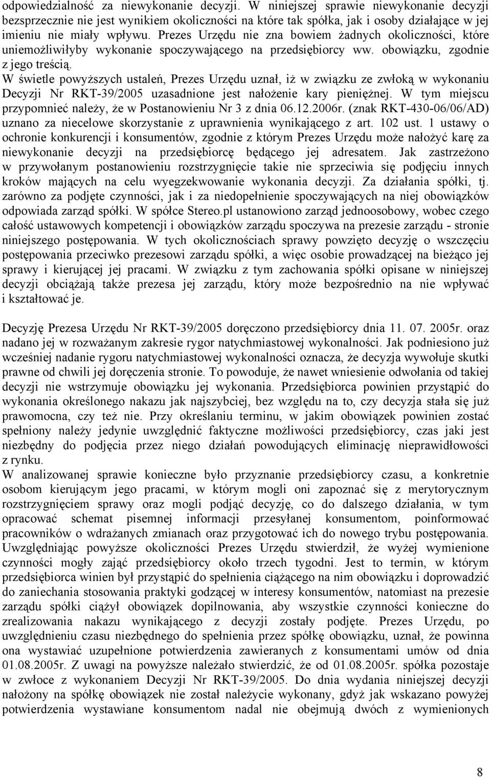 Prezes Urzędu nie zna bowiem żadnych okoliczności, które uniemożliwiłyby wykonanie spoczywającego na przedsiębiorcy ww. obowiązku, zgodnie z jego treścią.