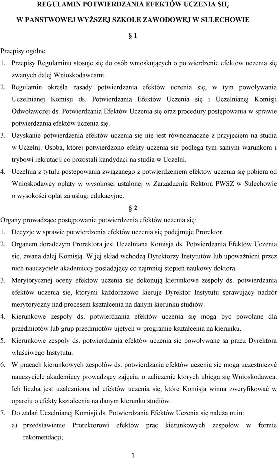 Regulamin określa zasady potwierdzania efektów uczenia się, w tym powoływania Uczelnianej Komisji ds. Potwierdzania Efektów Uczenia się i Uczelnianej Komisji Odwoławczej ds.