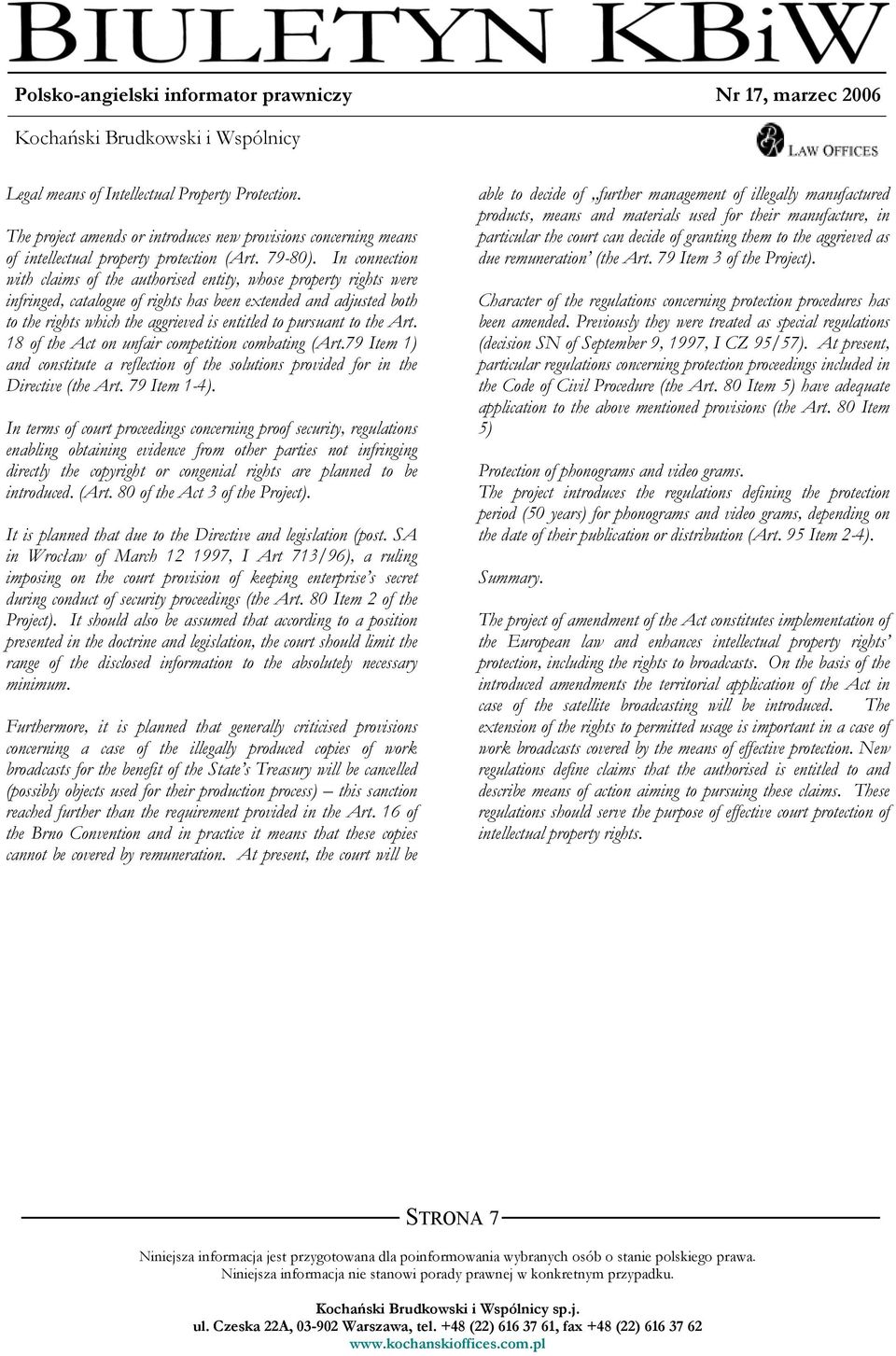 pursuant to the Art. 18 of the Act on unfair competition combating (Art.79 Item 1) and constitute a reflection of the solutions provided for in the Directive (the Art. 79 Item 1-4).