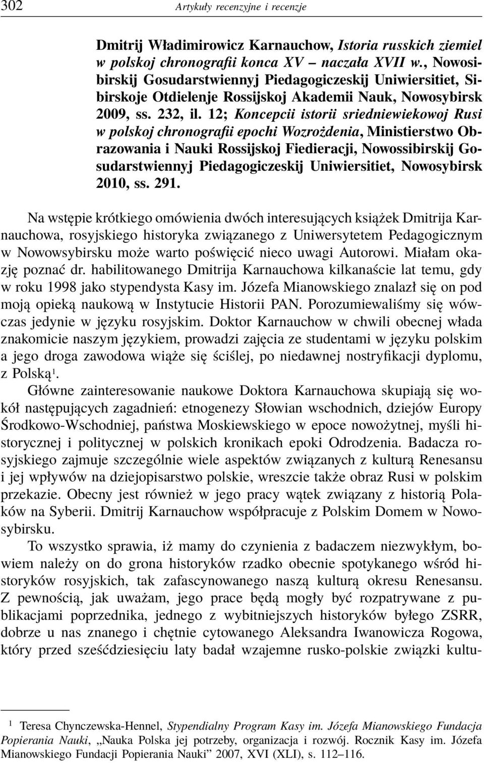 12; Koncepcii istorii sriedniewiekowoj Rusi w polskoj chronografii epochi Wozrożdenia, Ministierstwo Obrazowania i Nauki Rossijskoj Fiedieracji, Nowossibirskij Gosudarstwiennyj Piedagogiczeskij