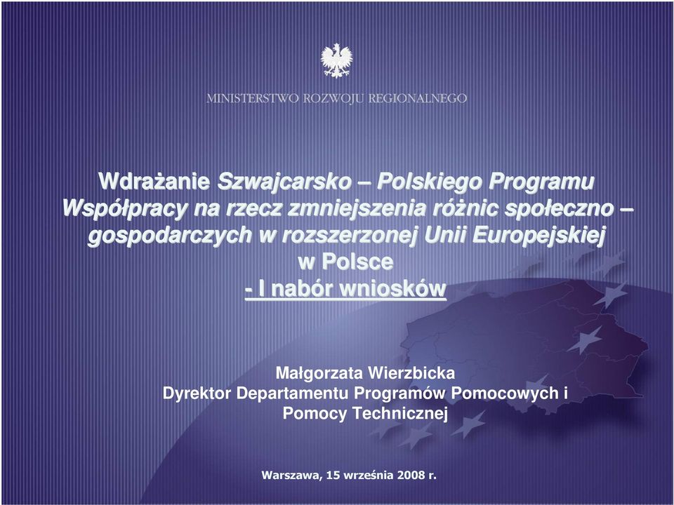 Europejskiej w Polsce - I nabór r wniosków Małgorzata Wierzbicka Dyrektor