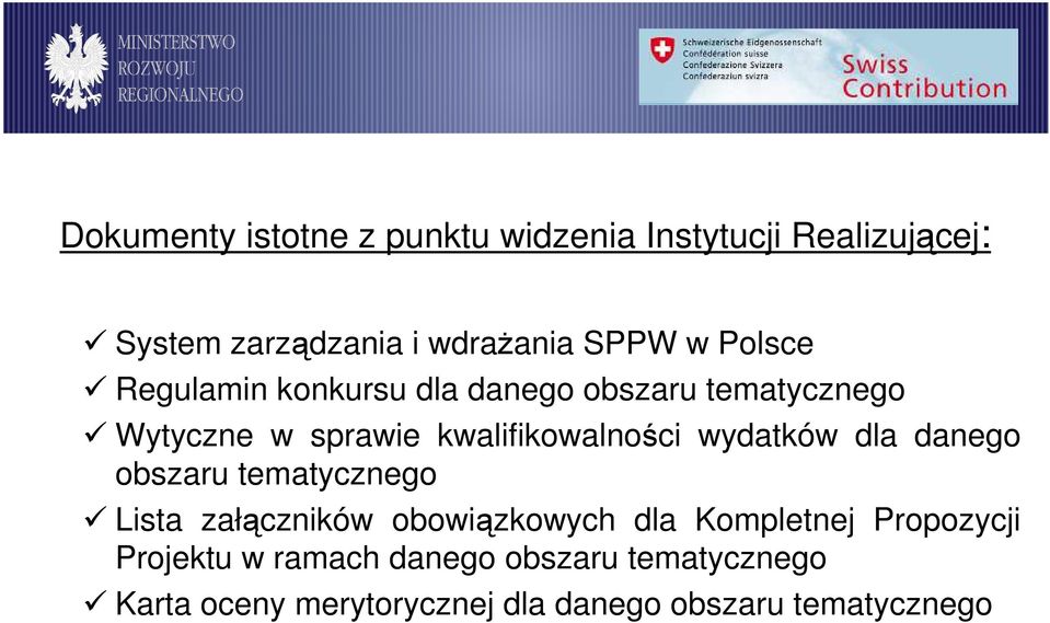 wydatków dla danego obszaru tematycznego Lista załączników obowiązkowych dla Kompletnej Propozycji